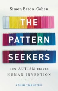 The Pattern Seekers: How Autism Drives Human Invention by Simon Baron-Cohen