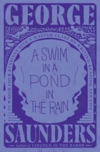  A Swim in a Pond in the Rain: In Which Four Russians Give a Master Class on Writing, Reading, and Life by George Saunders