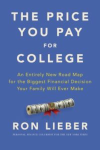 The Price You Pay for College: An Entirely New Road Map for the Biggest Financial Decision Your Family Will Ever Make by Ron Lieber