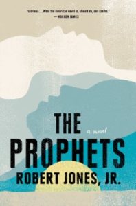The Prophets: a Novel by Robert Jones, Jr.