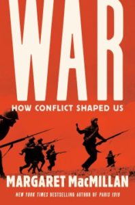 War: How Conflict Shaped Us by Margaret MacMillan