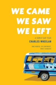 We Came, We Saw, We Left: A Family Gap Year by Charles Wheelan