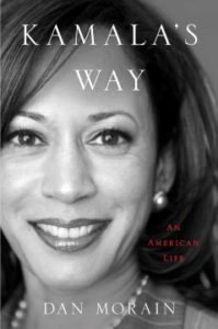 Kamala's Way: An American Life by Dan Morain