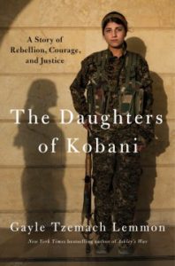 The Daughters of Kobani: A Story of Rebellion, Courage, and Justice by Gayle Tzemach Lemmon