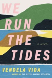 We Run the Tides by Vendela Vida