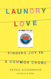 Laundry Love: Finding Joy in a Common Chore by Patric Richardson with Karin B. Miller