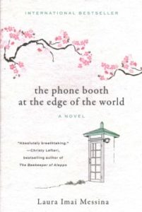 THE PHONE BOOTH AT THE EDGE OF THE WORLD, by Laura Imai Messina. Translated by Lucy Rand