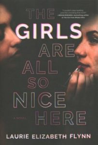 The Girls Are All So Nice Here by Laurie Elizabeth Flynn