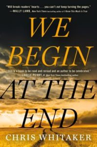 We Begin at the End: A Novel by Chris Whitaker