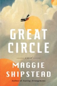 Great Circle: A Novel by Maggie Shipstead