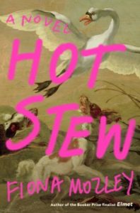 Hot Stew: A Novel by Fiona Mozley