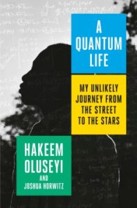 A Quantum Life: My Unlikely Journey from the Street to the Stars by Hakeem Oluseyi and Joshua Horwitz