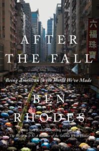 After the Fall: Being American in the World We’ve Made by Ben Rhodes
