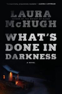 What's Done in Darkness by Laura McHugh