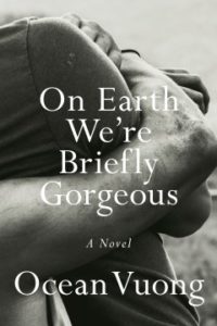 On Earth We're Briefly Gorgeous by Ocean Vuong