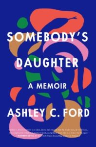 Somebody's Daughter by Ashley C. Ford