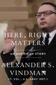 b. Here, Right Matters: An American Story by Alexander Vindman