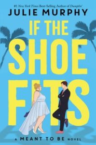 If the Shoe Fits: A Meant to be Novel by Julie Murphy