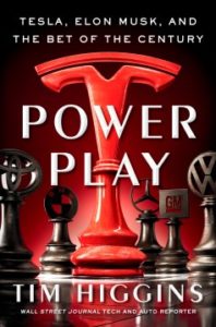 Power Play: Tesla, Elon Musk, And The Bet of The Century by Tim Higgins