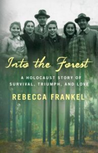 Into the Forest: A Holocaust Story of Survival, Triumph, and Love by Rebecca Franke