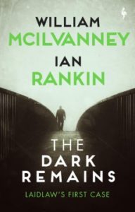 The Dark Remains: A Laidlaw Investigation by William McIlvanney