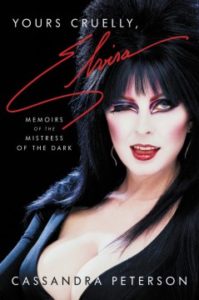 Yours Cruelly, Elvira: Memoirs of the Mistress of the Dark by Cassandra Peterson