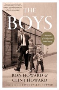 The Boys: A Memoir of Hollywood and Family by Ron Howard