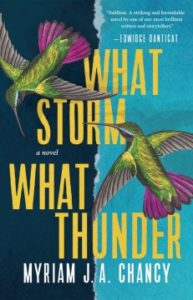 What Storm, What Thunder by Myriam J.A. Chancy