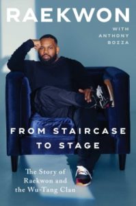 From Staircase to Stage: The Story of Raekwon and the Wu-Tang Clan by Raekwon and Anthony Bozza