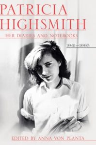 Patricia Highsmith: Her Diaries and Notebooks: 1941 – 1995 by Patricia Highsmith