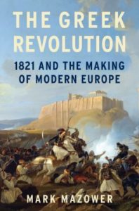  The Greek Revolution: 1821 and the Making of Modern Europe by Mark Mazower