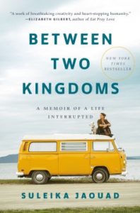 Between Two Kingdoms: A Memoir of a Life Interrupted by Suleika Jaouad