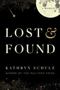 Lost & Found: A Memoir by Kathryn Schulz