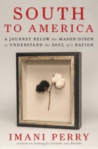 South to America: A Journey Below the Mason-Dixon to Understand the Soul of a Nation by Imani Perry