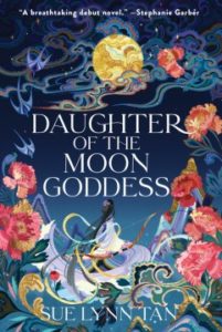 Daughter of the Moon Goddess: A Novel by Sue Lynn Tan