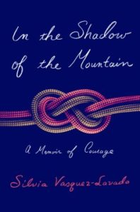 In the Shadow of the Mountain: A Memoir of Courage by Silvia Vasquez-Lavado