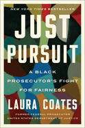 Just Pursuit: A Black Prosecutor's Fight for Fairness by Laura Coates