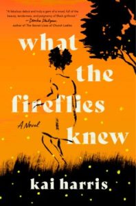 What the Fireflies Knew: A Novel by Kai Harris