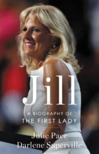 Jill: A Biography of the First Lady by Julie Pace and Darlene Superville