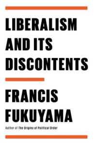 Liberalism and Its Discontents by Francis Fukuyama