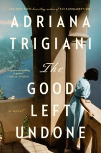 The Good Left Undone: A Novel by Adriana Trigiani