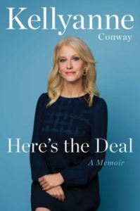 Here’s the Deal: A Memoir by Kellyanne Conway