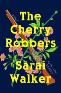 The Cherry Robbers by Sarai Walker