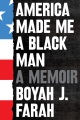 America Made Me a Black Man by Boyah J Farah