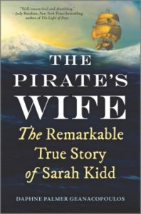 The Pirate's Wife: The Remarkable True Story of Sarah Kidd by Daphne Palmer Geanacopoulos